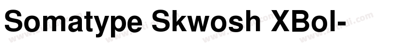 Somatype Skwosh XBol字体转换